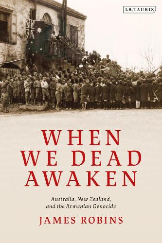 Бумажная книга «When We Dead Awaken: Australia, New Zealand, and the Armenian Genocide», автор Джеймс Робинс - фото №1