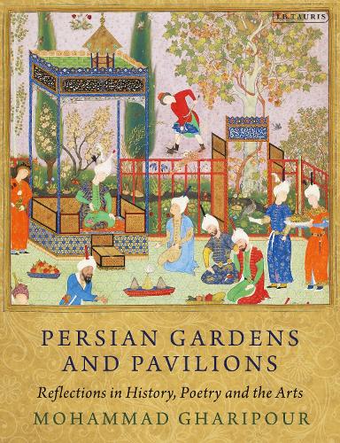 Бумажная книга «Persian Gardens and Pavilions: Reflections in History, Poetry and the Arts», автор Мохаммад Гарипур - фото №1