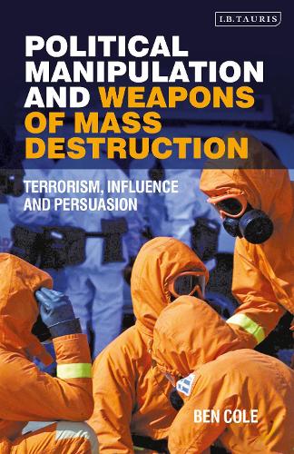 Бумажная книга «Political Manipulation and Weapons of Mass Destruction: Terrorism, Influence and Persuasion», автор Бен Коул - фото №1