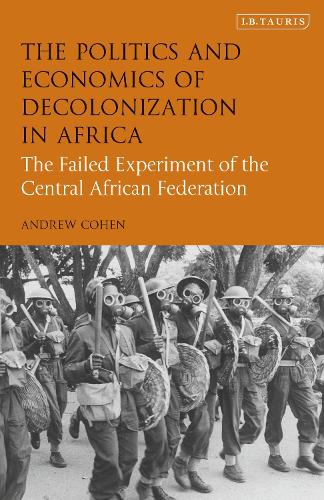 Paper book «The Politics and Economics of Decolonization in Africa: The Failed Experiment of the Central African Federation», author Andrew Cohen - фото №1