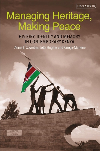 Бумажная книга «Managing Heritage, Making Peace: History, Identity and Memory in Contemporary Kenya», авторов Энни Э. Кумбс, Карега Мунене, Лотта Хьюз - фото №1