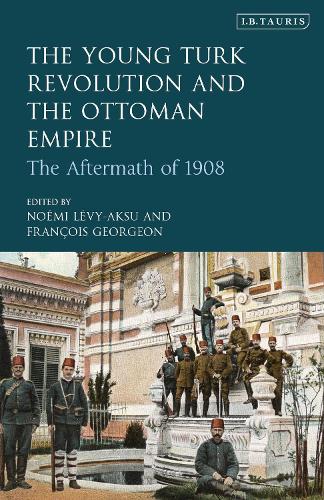 Бумажная книга «The Young Turk Revolution and the Ottoman Empire: The Aftermath of 1908», авторов Франсуа Жоржон, Ноэми Леви-Аксу - фото №1