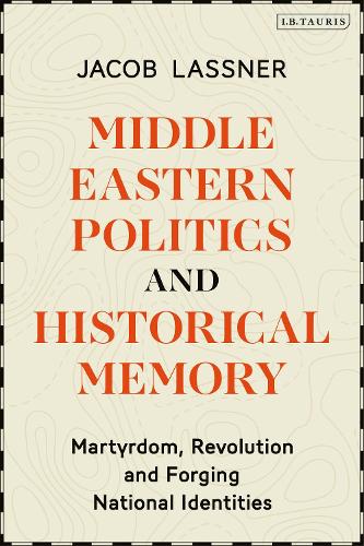 Бумажная книга «Middle Eastern Politics and Historical Memory: Martyrdom, Revolution, and Forging National Identities», автор Джейкоб Ласснер - фото №1