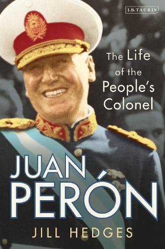 Бумажная книга «Juan Perón: The Life of the People's Colonel», автор Джилл Хеджес - фото №1