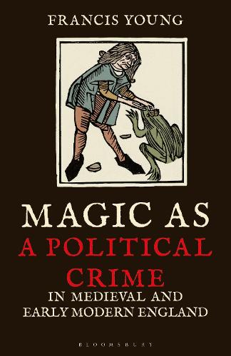 Бумажная книга «Magic as a Political Crime in Medieval and Early Modern England: A History of Sorcery and Treason», автор Фрэнсис Янг - фото №1