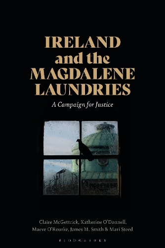 Бумажная книга «Ireland and the Magdalene Laundries: A Campaign for Justice», авторов Клэр МакГеттрик, Джеймс М. Смит, Кэтрин О'Доннел, Мейв О'Рурк, Мари Стид - фото №1