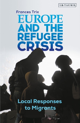 Паперова книга «Europe and the Refugee Crisis: Local Responses to Migrants», автор Френсіс Трікс - фото №1