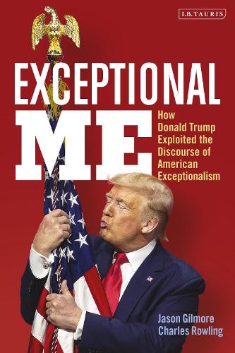 Бумажная книга «Exceptional Me: How Donald Trump Exploited the Discourse of American Exceptionalism», авторов Чарльз Роулинг, Джейсон Гилмор - фото №1