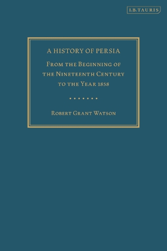 Бумажная книга «A History of Persia: From the Beginning of the Nineteenth Century to the Year 1858», автор Роберт Грант Уотсон - фото №1