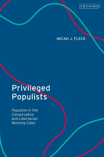 Бумажная книга «Privileged Populists: Populism in the Conservative and Libertarian Working Class», автор Мика Дж. Флек - фото №1