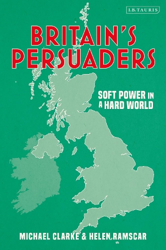 Паперова книга «Britain's Persuaders: Soft Power in a Hard World», автор Хелен Рамскар - фото №1