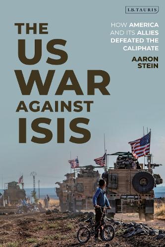 Бумажная книга «The US War Against ISIS: How America and its Allies Defeated the Caliphate», автор Аарон Стайн - фото №1