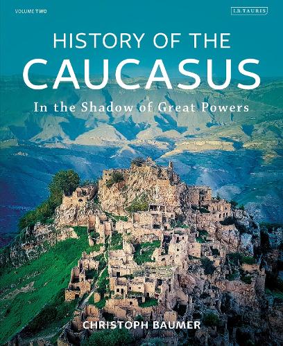 [object Object] «History of the Caucasus: Volume 2: In the Shadow of Great Powers», автор Крістоф Баумер - фото №1