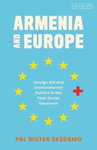 Паперова книга «Armenia and Europe: Foreign Aid and Environmental Politics in the Post-Soviet Caucasus», автор Пол Вілтер Скедсмо - фото №1