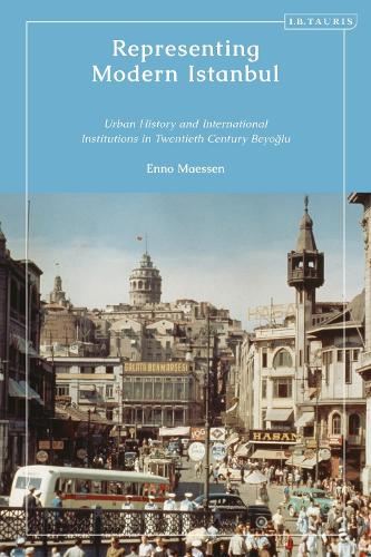 Бумажная книга «Representing Modern Istanbul: Urban History and International Institutions in Twentieth Century Beyoglu», автор Энно Маессен - фото №1