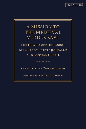 Бумажная книга «A Mission to the Medieval Middle East: The Travels of Bertrandon de la Brocquière to Jerusalem and Constantinople», автор Бертрандон де ла Брокьер - фото №1