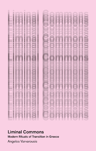 Бумажная книга «Liminal Commons: Modern Rituals of Transition in Greece», автор Ангелос Варварусис - фото №1