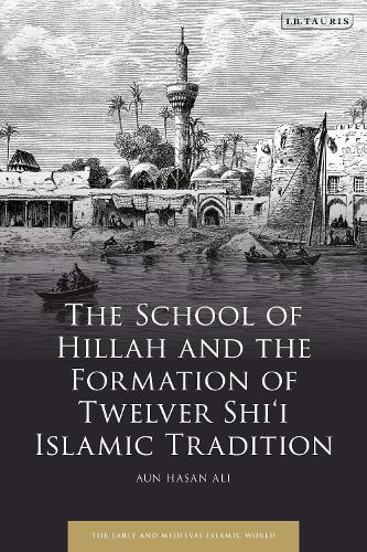 Бумажная книга «The School of Hillah and the Formation of Twelver Shi‘i Islamic Tradition», автор Аун Хасан Али - фото №1