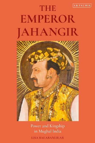 Паперова книга «The Emperor Jahangir: Power and Kingship in Mughal India», автор Ліза Балабанлілар - фото №1