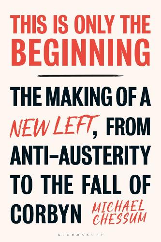 Паперова книга «This is Only the Beginning: The Making of a New Left, From Anti-Austerity to the Fall of Corbyn», автор Майкл Чессум - фото №1