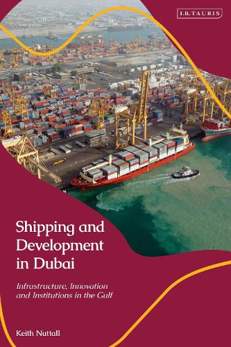 Бумажная книга «Shipping and Development in Dubai: Infrastructure, Innovation and Institutions in the Gulf», автор Кит Наттолл - фото №1