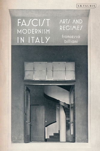 Бумажная книга «Fascist Modernism in Italy: Arts and Regimes», автор Франческа Биллиани - фото №1