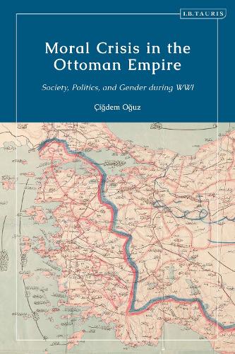 Бумажная книга «Moral Crisis in the Ottoman Empire: Society, Politics, and Gender during WWI», автор Чигдем Огуз - фото №1