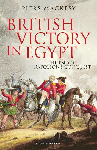 Бумажная книга «British Victory in Egypt: The End of Napoleon's Conquest», автор Пирс Маккези - фото №1