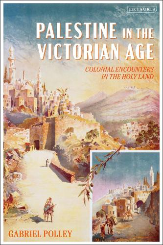 Бумажная книга «Palestine in the Victorian Age: Colonial Encounters in the Holy Land», автор Габриэль Полли - фото №1