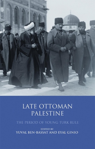 Бумажная книга «Late Ottoman Palestine: The Period of Young Turk Rule», авторов Эяль Джинио, Юваль Бен-Басат - фото №1