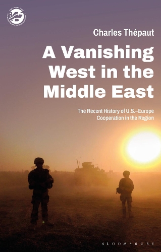 Бумажная книга «A Vanishing West in the Middle East: The Recent History of US-Europe Cooperation in the Region», автор Шарль Тепо - фото №1