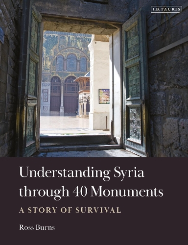 Бумажная книга «Understanding Syria through 40 Monuments: A Story of Survival», автор Росс Бернс - фото №1
