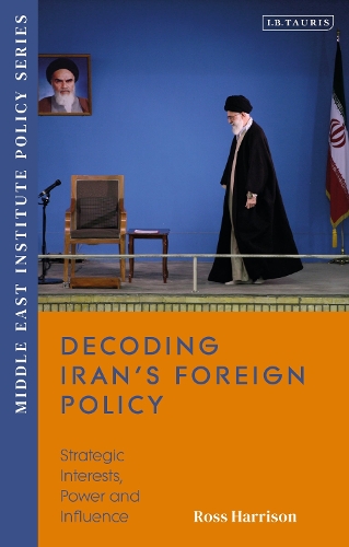 Бумажная книга «Decoding Iran’s Foreign Policy: Strategic Interests, Power and Influence», автор Росс Харрисон - фото №1