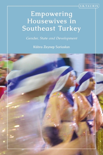 Бумажная книга «Empowering Housewives in Southeast Turkey: Gender, State and Development», автор Кюбра Зейнеп Сариаслан - фото №1