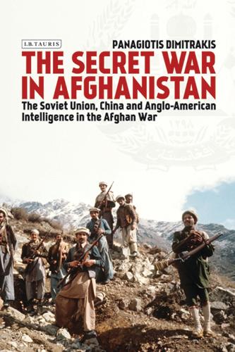 Бумажная книга «The Secret War in Afghanistan: The Soviet Union, China and Anglo-American Intelligence in the Afghan War», автор Панагиотис Димитракис - фото №1