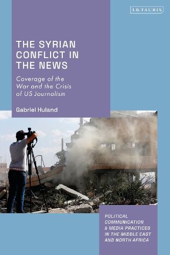Бумажная книга «The Syrian Conflict in the News: Coverage of the War and the Crisis of US Journalism», автор Габриэль Хуланд - фото №1