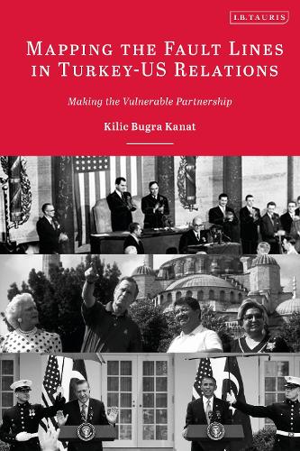Бумажная книга «Mapping the Fault Lines in Turkey-US Relations: Making the Vulnerable Partnership», автор Килич Бугра Канат - фото №1