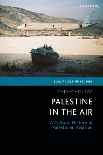 Паперова книга «Palestine in the Air: A Cultural History of Palestinian Aviation», автор Чін-Чін Яп - фото №1