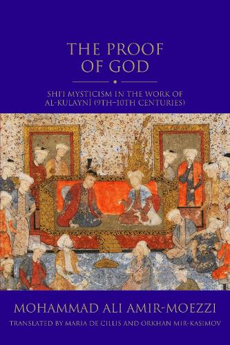 Бумажная книга «The Proof of God: Shi'i Mysticism in the Work of al-Kulayni (9th-10th centuries)», автор Мохаммад Али Амир-Моэззи - фото №1