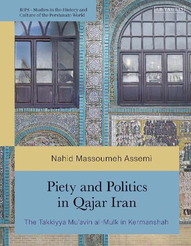 Бумажная книга «Piety and Politics in Qajar Iran: The Takkiyya Mu’avin al-Mulk in Kermanshah», автор Нахид Массумех Ассеми - фото №1