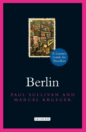Бумажная книга «Berlin: A Literary Guide for Travellers», авторов Марсель Крюгер, Пол Салливан - фото №1