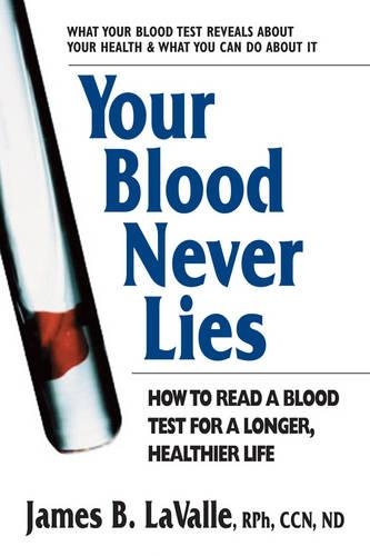 Бумажная книга «Your Blood Never Lies: How to Read a Blood Test for a Longer, Healthier Life», автор Джеймс Б. Лавалле - фото №1