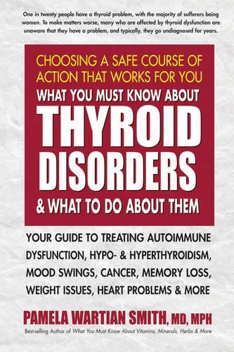 Паперова книга «What You Must Know About Thyroid Disorders & What to Do About Them», автор Памела Вартіан Сміт - фото №1