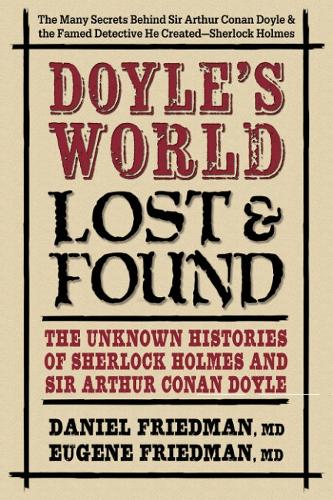 Бумажная книга «Doyle'S World - Lost & Found: The Unknown Histories of Sherlock Holmes and Sir Arthur Conan Doyle», авторов Дэниел Фридман, Юджин Фридман - фото №1