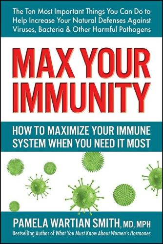 Паперова книга «Max Your Immunity: How to Maximize Your Immune System When You Need it Most», автор Памела Вартіан Сміт - фото №1