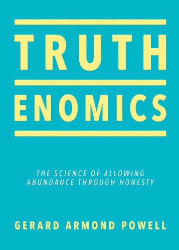 Бумажная книга «Truthenomics: The Science of Allowing Abundance Through Honesty», автор Жерар Армонд Пауэлл - фото №1