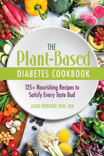 Бумажная книга «The Plant-Based Diabetes Cookbook: 125+ Nourishing Recipes to Satisfy Every Taste Bud», автор Джеки Ньюджент - фото №1