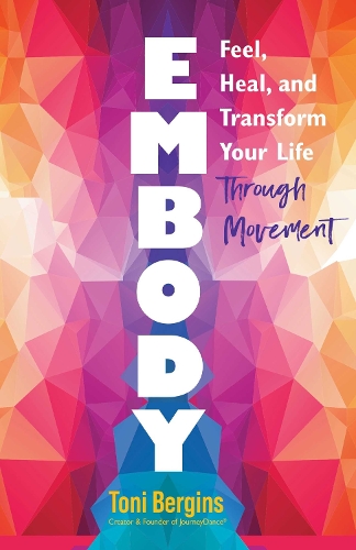 Паперова книга «Embody: Feel, Heal, and Transform Your Life Through Movement», автор Тоні Бергінс - фото №1