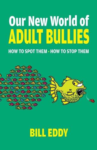Бумажная книга «Our New World of Adult Bullies  : How to Spot Them — How to Stop Them», автор Билл Эдди - фото №1