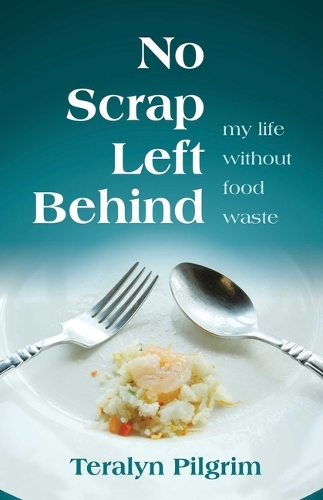 Бумажная книга «No Scrap Left Behind:  My Life Without Food Waste», автор Тералин Пилгрим - фото №1